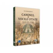 Canonul si vocile uitate. Secvente dintr-o tipologie a gandirii politice romanesti - Victor Rizescu (ISBN: 9786062612184)