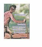 Evolutia speciei umane de la foamete la civilizatie - Amalia Diaconeasa (ISBN: 9789737466198)