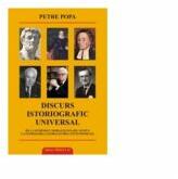 Discurs istoriografic universal - Petre Popa (ISBN: 9789734724789)