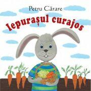 Iepurasul curajos. Colectia Sa cresti mare! - Petru Carare (ISBN: 9789975542586)