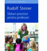 Sfaturi practice pentru profesori - Rudolf Steiner (ISBN: 9786067042832)