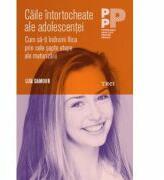 Caile intortocheate ale adolescentei. Cum sa-ti indrumi fiica prin cele sapte etape ale maturizarii - Lisa Damour (ISBN: 9786067199970)