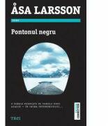 Pontonul negru - Asa Larsson. O femeie porneste pe urmele unui asasin - in inima intunericului (ISBN: 9789737077516)