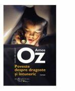 Poveste despre dragoste si intuneric - Amos Oz (ISBN: 9786067791198)