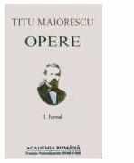 Titu Maiorescu. Opere (Vol. I) Jurnal - Titu Maiorescu (ISBN: 9786065551015)