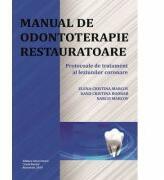 Manual de odontoterapie restauratoare. Protocoale de tratament al leziunilor coronare - Elena-Cristina Marcov, Dana Cristina Bodnar (ISBN: 9786060111597)