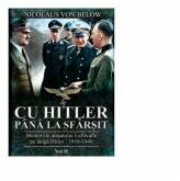 Cu Hitler pana la sfarsit. Memoriile atasatului Luftwaffe pe langa Hitler. 1938-1940. Volumul II - Nicolaus Von Below (ISBN: 9786069049525)