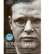 Bonhoeffer. Pastor, martir, profet, spion - Eric Metaxas (ISBN: 9786068712147)