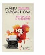 Matusa Julia si condeierul, Mario Vargas Llosa (ISBN: 9786067791815)