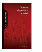 Dictionar al greselilor de limba - Alexandru Graur (ISBN: 9789735025656)