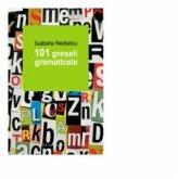 101 greseli gramaticale, Isabela Nedelcu (ISBN: 9789735036133)
