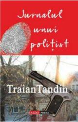 Jurnalul unui politist - Traian Tandin (ISBN: 9789737010308)
