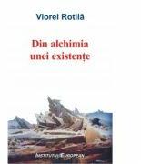 Din alchimia unei existente - Viorel Rotila (ISBN: 9789736116469)