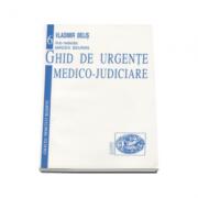 Ghid de urgente medico-judiciare - Vladimir Belis (ISBN: 5948436005679)