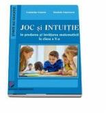 Joc si intuitie in predarea si invatarea matematicii la clasa a V-a (ISBN: 9786062806019)