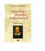 ARHEOLOGIA DRAMELOR SHAKESPEARIENE. PIESELE ISTORICE VOL. 3 - Corneliu Dumitriu (ISBN: 9786065872509)