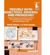 Trouble with Adjectives, Adverbs and Pronouns? Guided Materials and Teaching Tips Elementary or Intermediate - David Bolton (ISBN: 9780953309870)