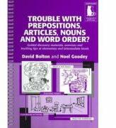 Trouble With Prepositions, Articles, Nouns and Word Order? Guided Materials at Elementary and Intermediate Levels - Noel Goodey (ISBN: 9780953309856)