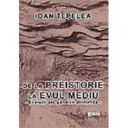 De la Preistorie la Evul Mediu, evolutii ale gandirii stiintifice - Ioan Tepelea (ISBN: 9789739425773)