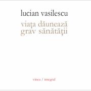 Viata dauneaza grav sanatatii - Lucian Vasilescu (ISBN: 9789736984501)