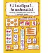 Fii InteligenT… la matematica, clasa a II-a 2016-2017 - Bogdan Petre Dobrin, Viorel-George Dumitru, Valentin Radu (ISBN: 9786065357198)