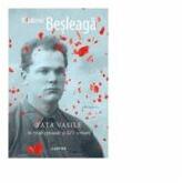 Tata Vasile in 73 de episoade si XIV scrisori. Memorii - Vladimir Besleaga (ISBN: 9789975798143)