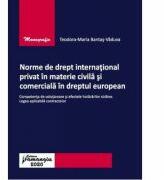 Norme de drept international privat in materie civila si comerciala in dreptul european - Teodora-Maria Bantas-Vaduva (ISBN: 9786062715823)