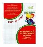 Matematica si explorarea mediului. Caiet de lucru. Clasa 1. Partea a 2-a - Tudora Pitila (ISBN: 9786067102178)