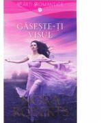 Gasete-ti visul - Nora Roberts (ISBN: 9786066866026)