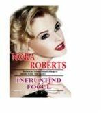 Infruntand focul - Nora Roberts (ISBN: 9789738800007)