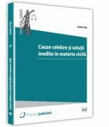 Cauze celebre si solutii inedite ale instantelor in materie civila - Andrei Pap (ISBN: 9786063900983)
