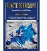 Puncte de presiune. Despre viitoarea criza din Europa - George Friedman (ISBN: 9786063304958)