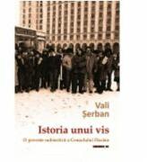 Istoria unui vis. O poveste subiectiva a Cenaclului Flacara - Vali Serban (ISBN: 9786067111668)