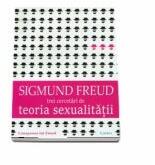 Teoria sexualitatii. Trei cercetari - Sigmund Freud (ISBN: 9786068893792)