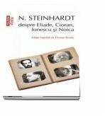 N. Steinhardt despre Eliade, Cioran, Ionescu si Noica - Florian Roatis (ISBN: 9789734668687)