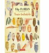 Toate bufnitele - Filip Florian (Colectia Fiction LTD) Editia 2017 (ISBN: 9789734659685)