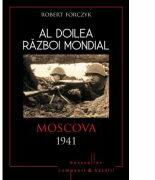 Al doilea razboi mondial. Moscova 1941 - Robert Forczyk (ISBN: 9786067415421)