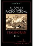 Al doilea razboi mondial. Stalingrad 1942 - Peter Antill (ISBN: 9786067415476)