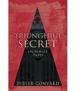 Triunghiul Secret. Lacrimile Papei - Didier Convard (ISBN: 9789731033570)