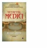 Secretul Medici - Michael White (ISBN: 9786068251691)