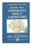 Geografia Fizica a Romaniei. Clima, Apele, Biogeografia, Solurile, Hazardele naturale - Grigore Posea (ISBN: 9789737257130)
