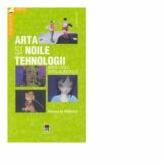 Arta si noile tehnologii. Arta video, Arta numerica (Larousse) - Florence de Meredieu (ISBN: 9789737170019)