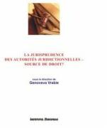 La jurisprudence des autorites juridictionnelles - source de droit? Frontieres et interferences - Genoveva Vrabie (ISBN: 9789736119910)