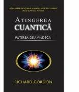 Atingerea cuantica. Puterea de a vindeca - Richard Gordon (ISBN: 9789738859203)
