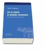 De la latina la limbile romanice - Adam Ledgeway (ISBN: 9786067044294)