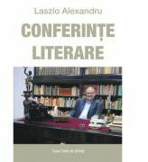 Conferinte literare - Alexandru Laszlo (ISBN: 9786061714346)