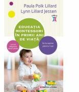 Educatia Montessori in primii ani de viata - Paula Polk Lillard, Lynn Lillard Jessen (ISBN: 9786063316999)
