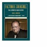 Factorul Churchill- Cum a schimbat un singur om istoria (ISBN: 9786063306839)