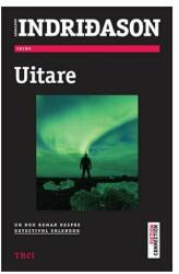 Uitare - Arnaldur Indridason. Un nou roman despre detectivul Erlendur (ISBN: 9786064002365)