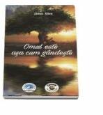 Omul este asa cum gandeste - James Allen (ISBN: 9786069454114)
